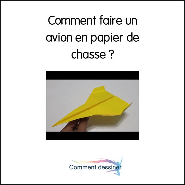 Comment faire un avion en papier de chasse